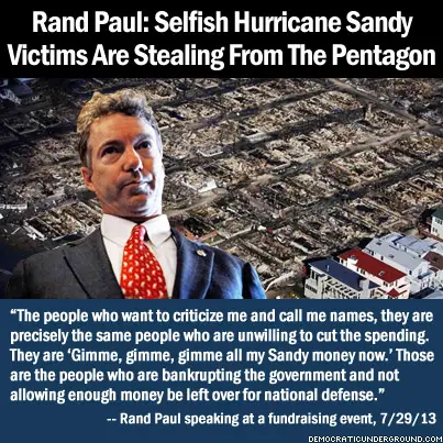 http://upload.democraticunderground.com/imgs/2013/130730-rand-paul-selfish-hurricane-sandy-victims-are-stealing-from-the-pentagon.jpg