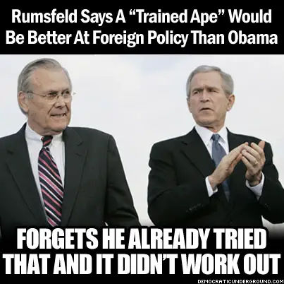 http://upload.democraticunderground.com/imgs/2014/140326-rumsfeld-says-a-trained-ape-would-be-better-at-foreign-policy-than-obama.jpg