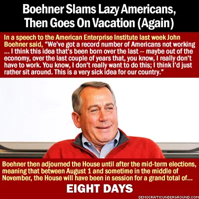 http://upload.democraticunderground.com/imgs/2014/140923-boehner-slams-lazy-americans-then-goes-on-vacation.jpg