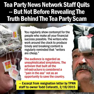 http://upload.democraticunderground.com/imgs/2015/150220-tea-party-news-network-staff-reveals-truth-behind-tea-party-scam.jpg