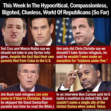 http://upload.democraticunderground.com/imgs/2015/151116-hypocritical-compassionless-bigoted-clueless-republican.jpg